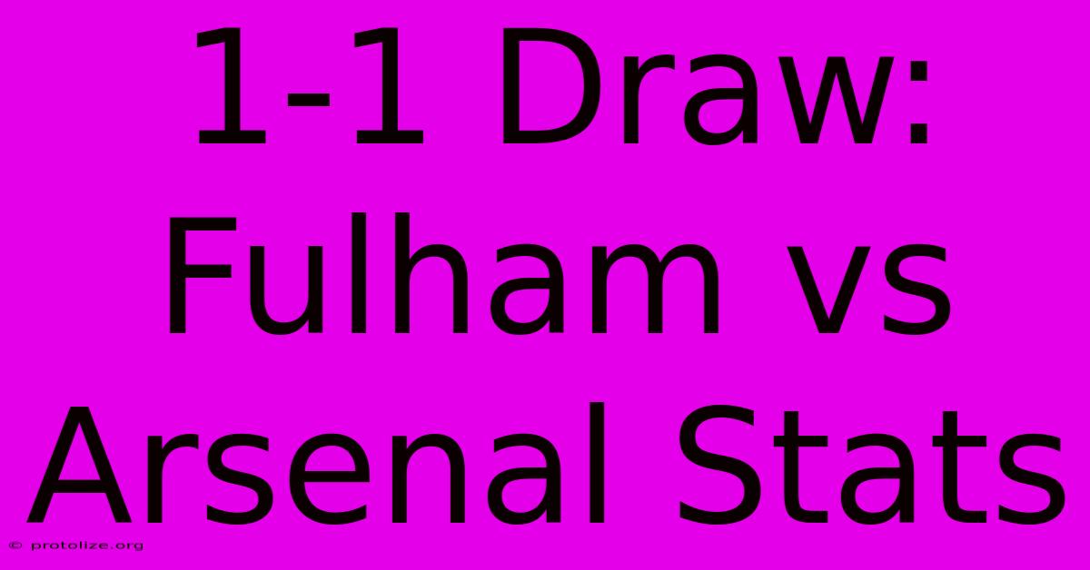1-1 Draw: Fulham Vs Arsenal Stats 1-1 Draw: Fulham Vs Arsenal Stats