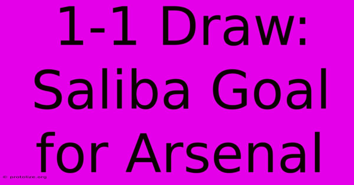 1-1 Draw: Saliba Goal For Arsenal 1-1 Draw: Saliba Goal For Arsenal