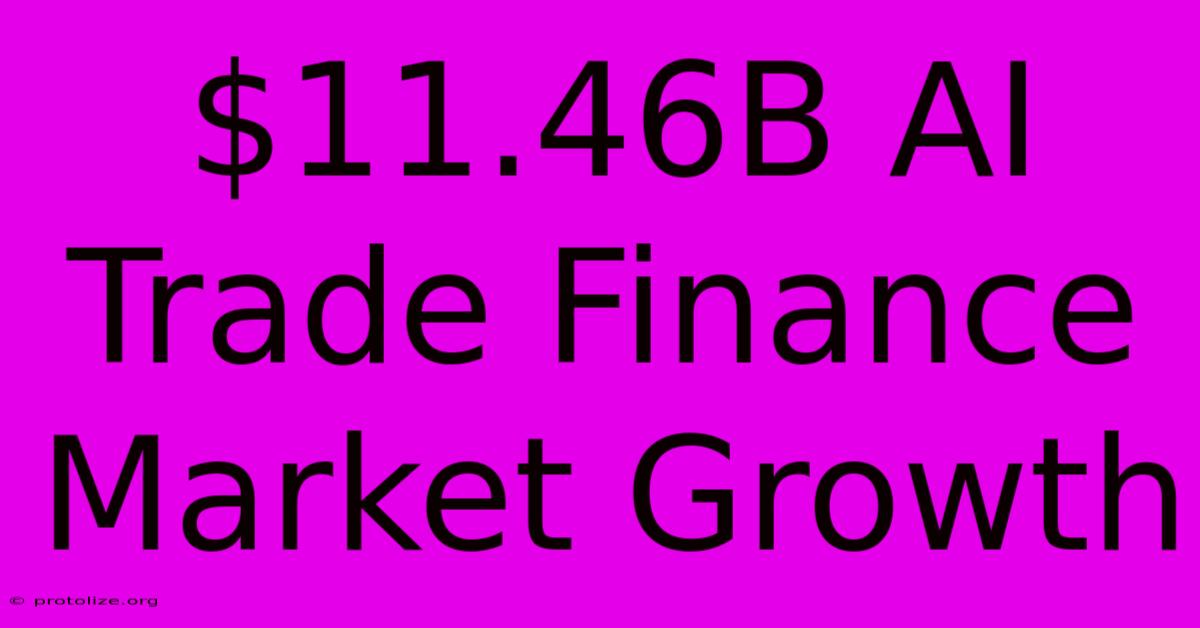 $11.46B AI Trade Finance Market Growth $11.46B AI Trade Finance Market Growth