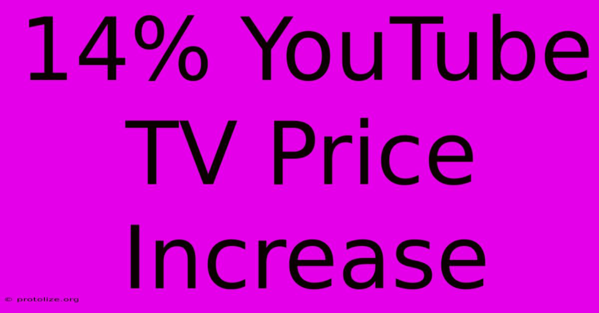 14% YouTube TV Price Increase 14% YouTube TV Price Increase