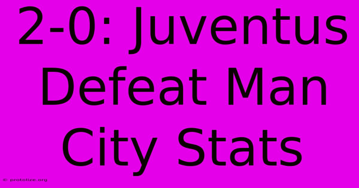 2-0: Juventus Defeat Man City Stats 2-0: Juventus Defeat Man City Stats