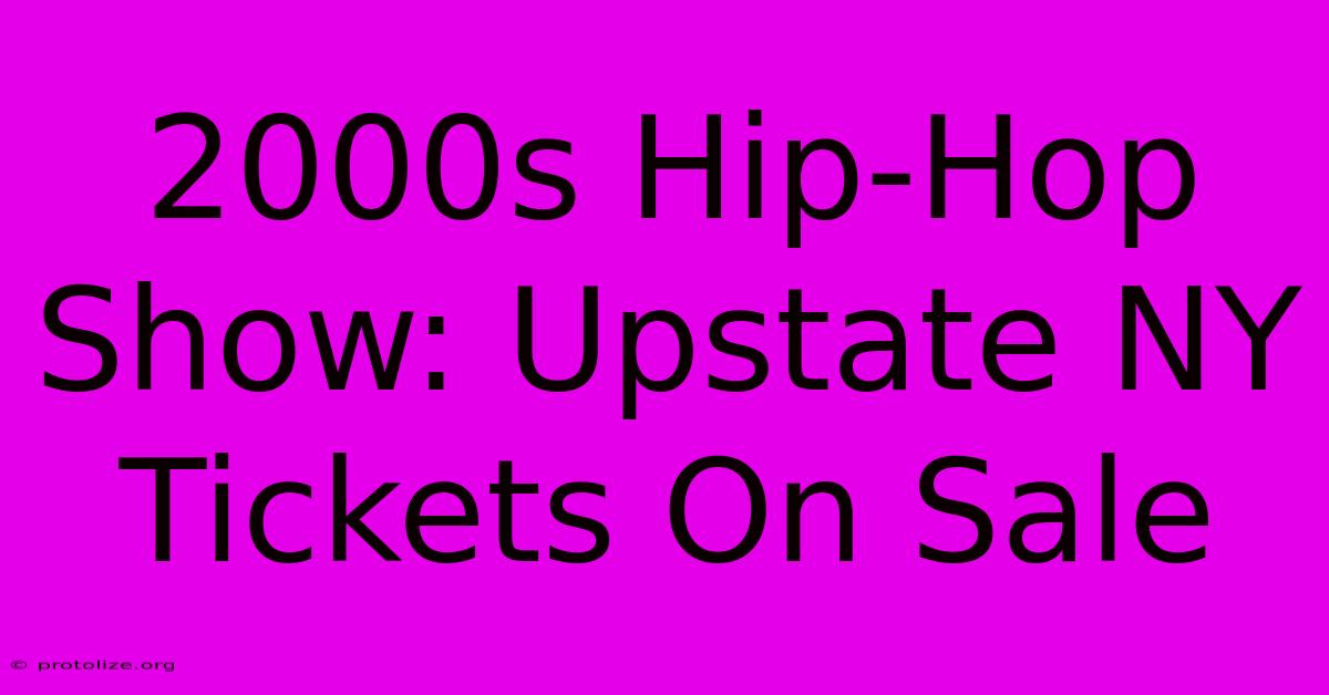 2000s Hip-Hop Show: Upstate NY Tickets On Sale