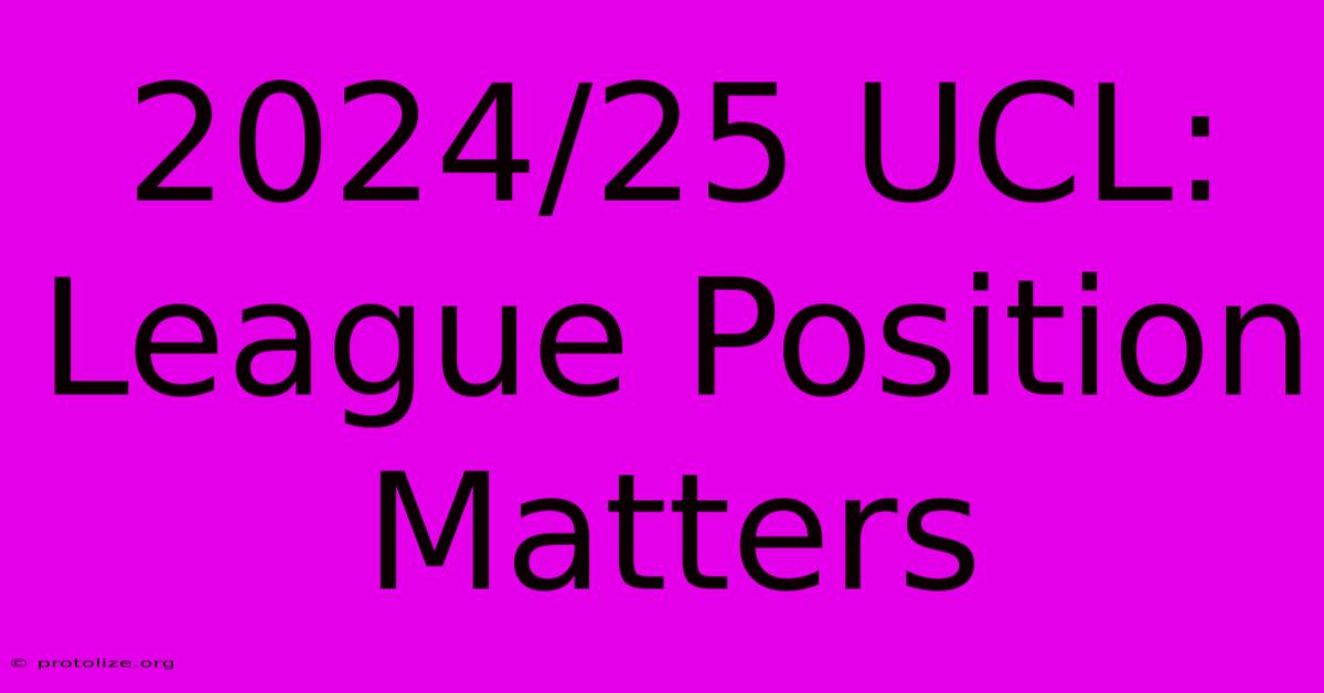 2024/25 UCL: League Position Matters 2024/25 UCL: League Position Matters