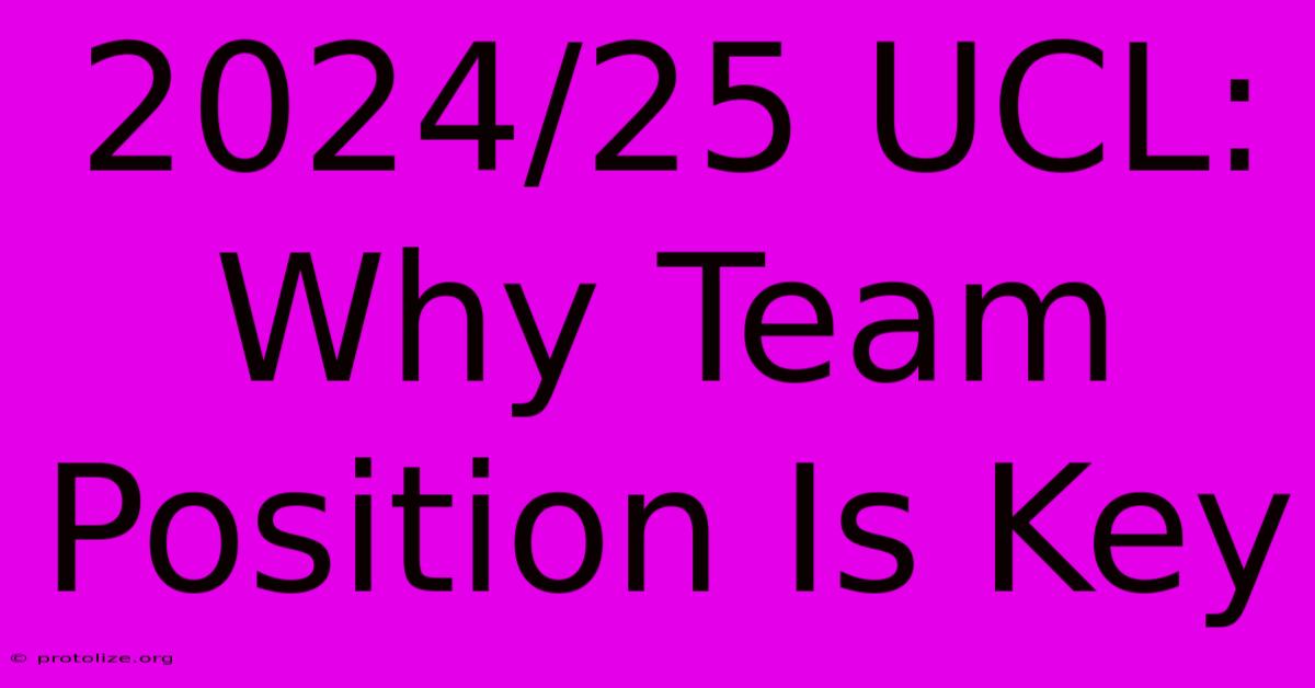 2024/25 UCL: Why Team Position Is Key 2024/25 UCL: Why Team Position Is Key