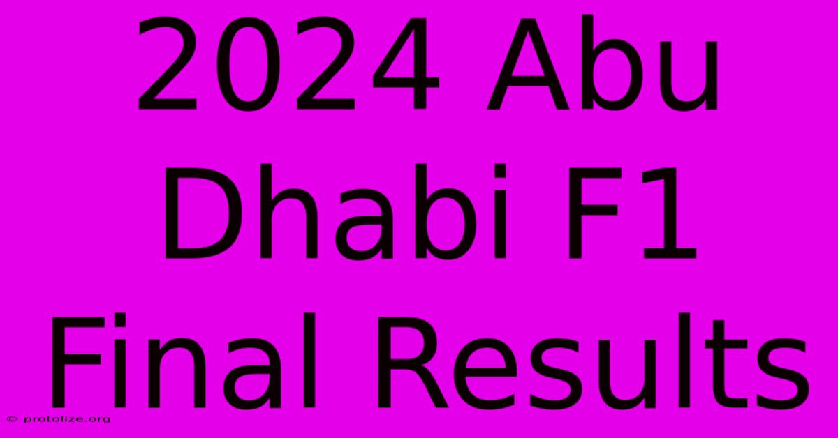2024 Abu Dhabi F1 Final Results 2024 Abu Dhabi F1 Final Results