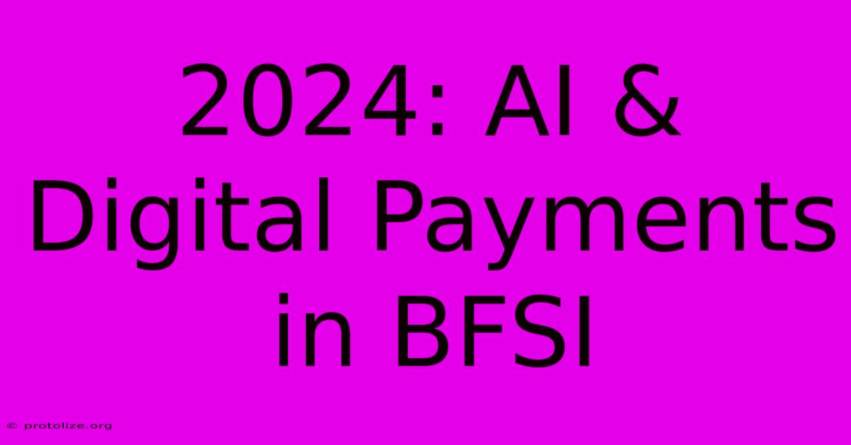 2024: AI & Digital Payments In BFSI 2024: AI & Digital Payments In BFSI