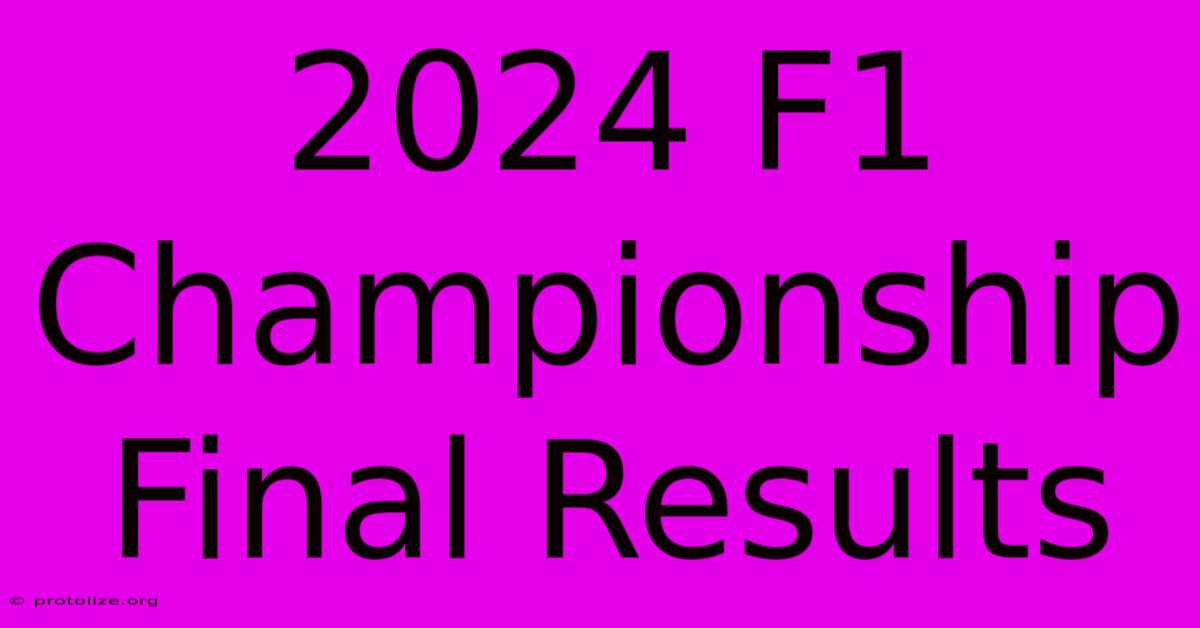 2024 F1 Championship Final Results 2024 F1 Championship Final Results