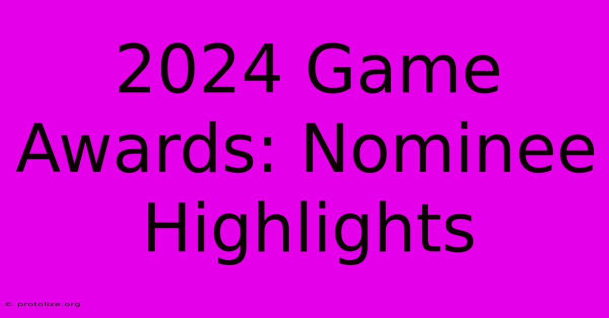 2024 Game Awards: Nominee Highlights 2024 Game Awards: Nominee Highlights