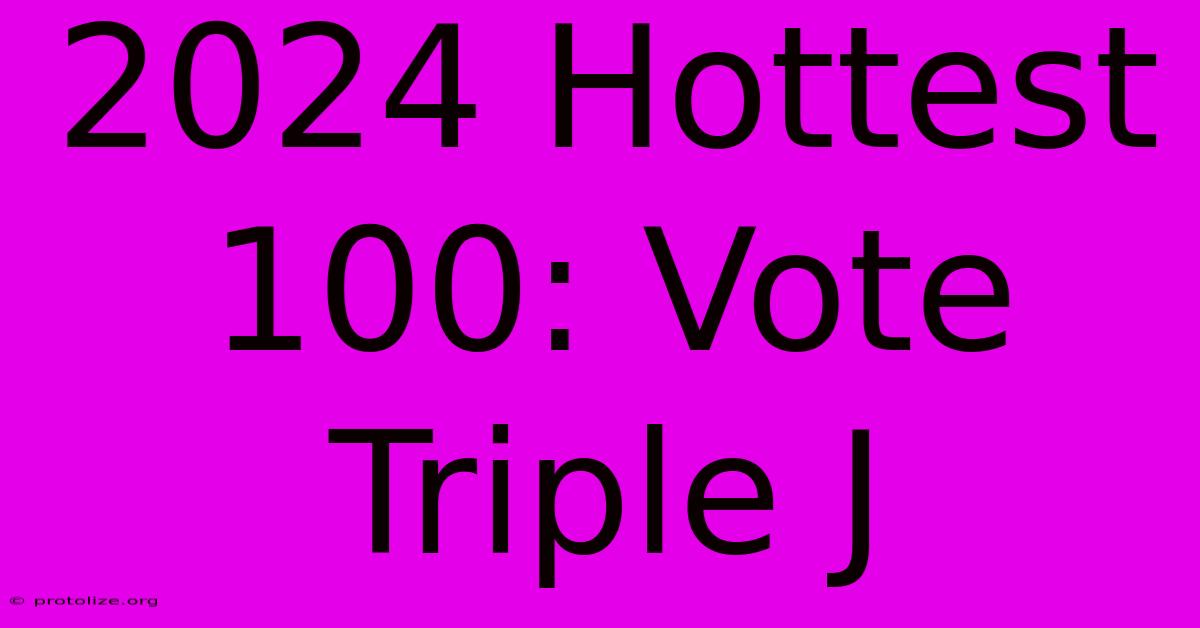 2024 Hottest 100: Vote Triple J