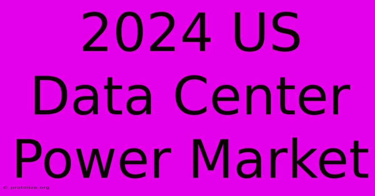 2024 US Data Center Power Market