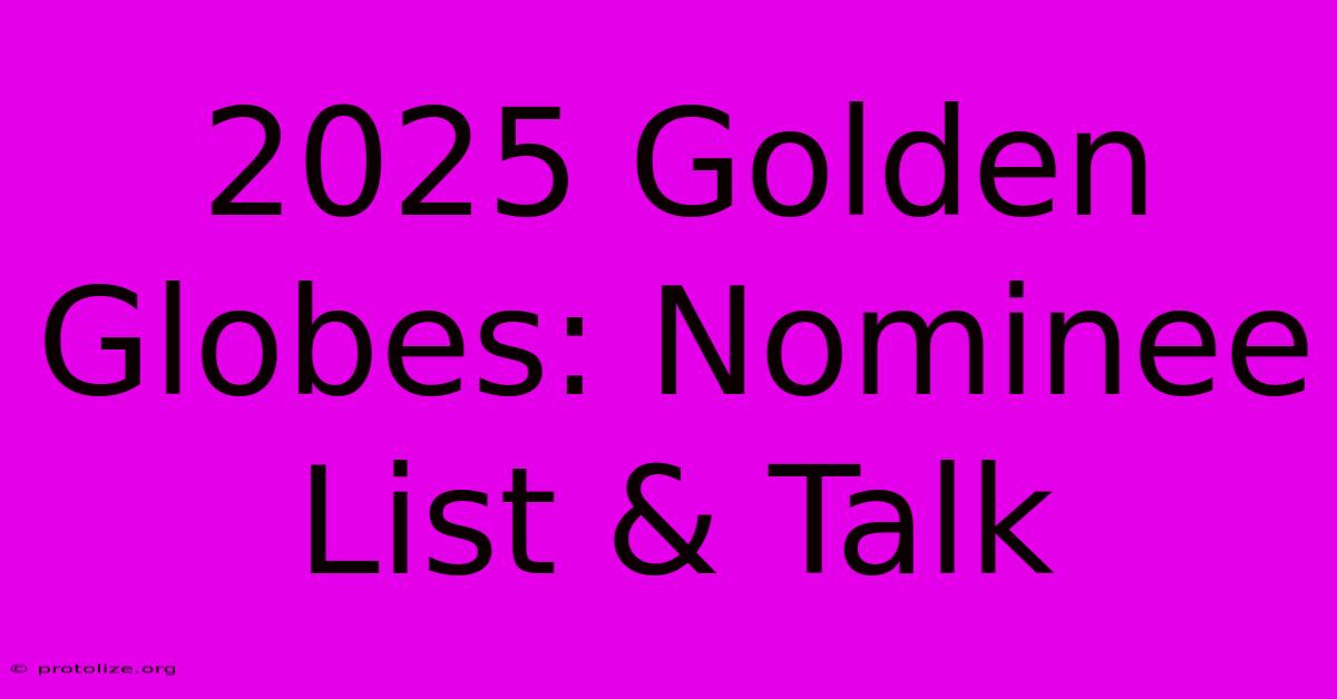 2025 Golden Globes: Nominee List & Talk