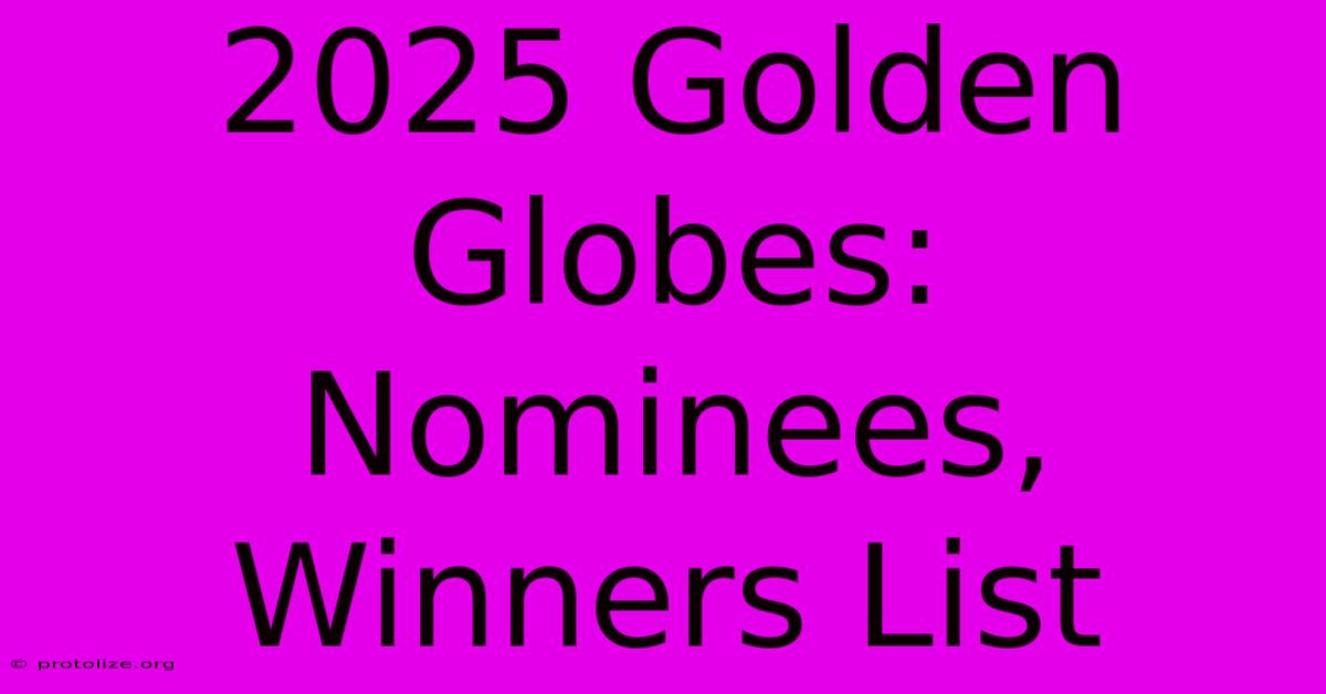 2025 Golden Globes: Nominees, Winners List