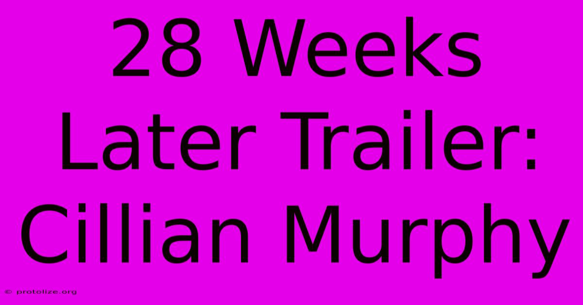 28 Weeks Later Trailer: Cillian Murphy