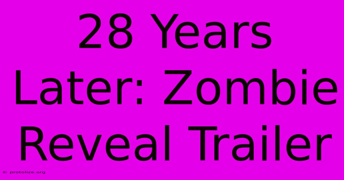 28 Years Later: Zombie Reveal Trailer 28 Years Later: Zombie Reveal Trailer