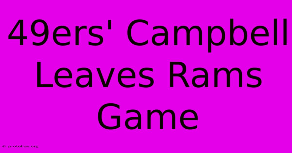 49ers' Campbell Leaves Rams Game 49ers' Campbell Leaves Rams Game