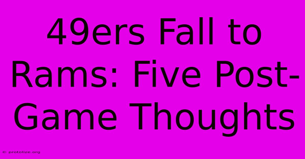 49ers Fall To Rams: Five Post-Game Thoughts 49ers Fall To Rams: Five Post-Game Thoughts