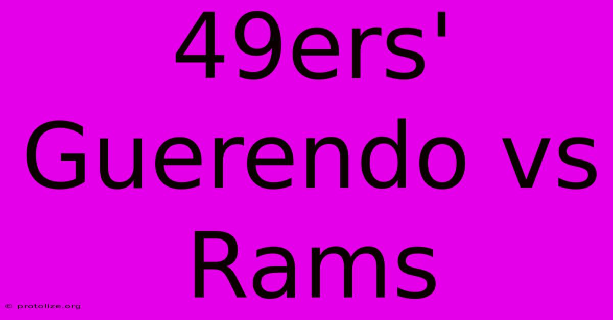 49ers' Guerendo Vs Rams 49ers' Guerendo Vs Rams