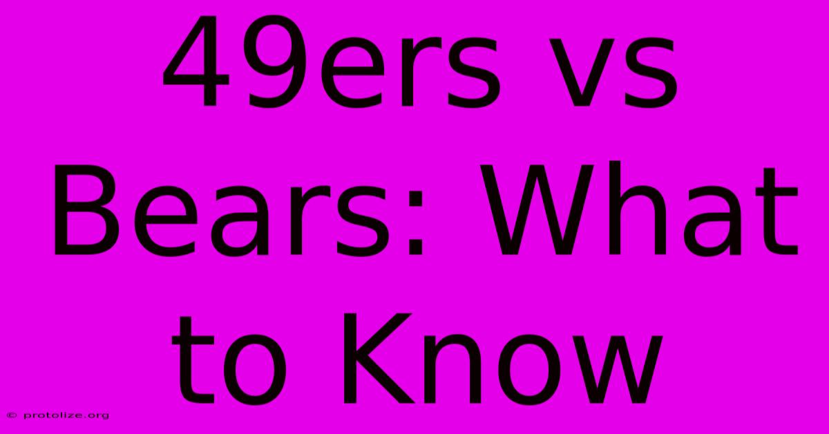 49ers Vs Bears: What To Know 49ers Vs Bears: What To Know