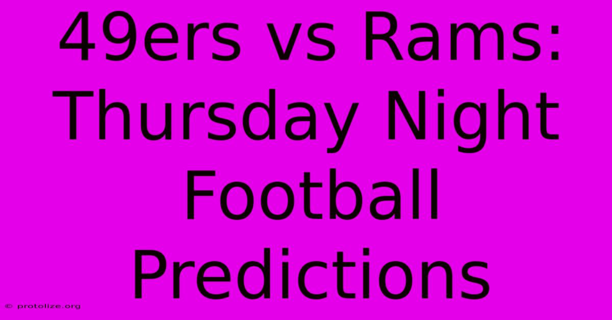 49ers Vs Rams: Thursday Night Football Predictions