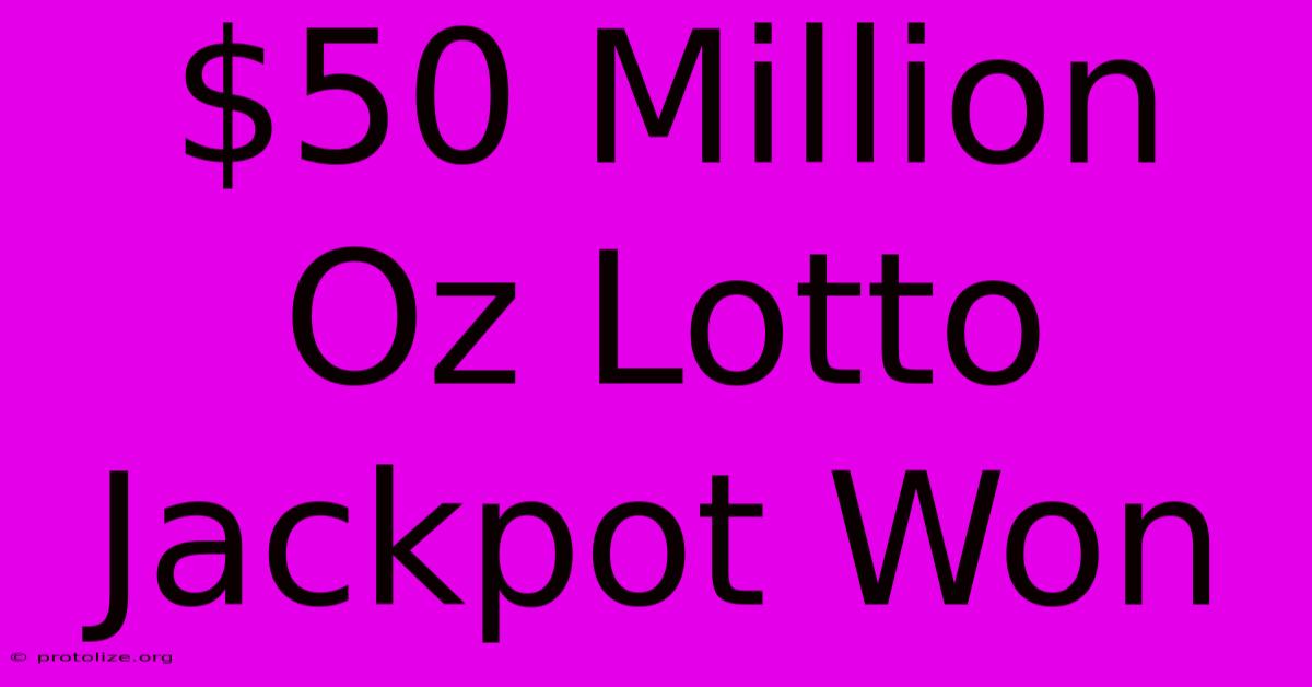$50 Million Oz Lotto Jackpot Won $50 Million Oz Lotto Jackpot Won