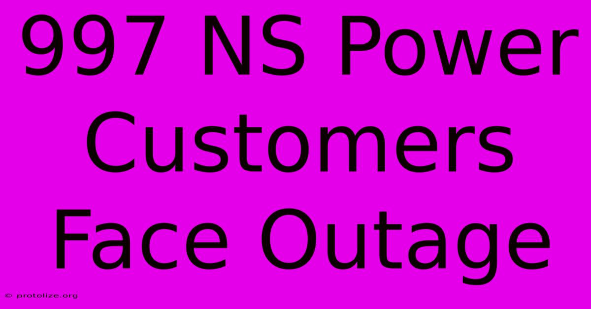 997 NS Power Customers Face Outage 997 NS Power Customers Face Outage