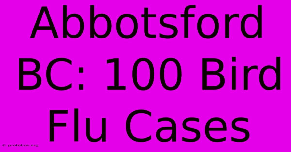Abbotsford BC: 100 Bird Flu Cases Abbotsford BC: 100 Bird Flu Cases