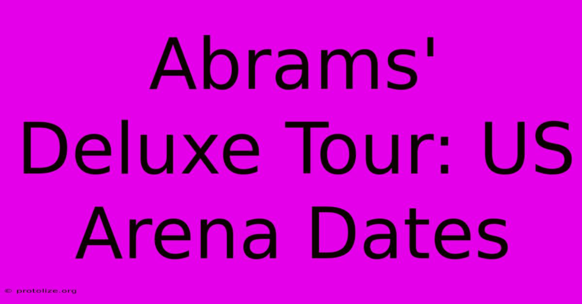 Abrams' Deluxe Tour: US Arena Dates