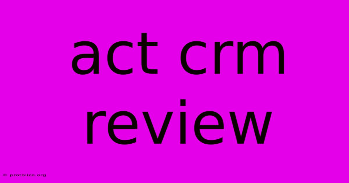 Act Crm Review Act Crm Review