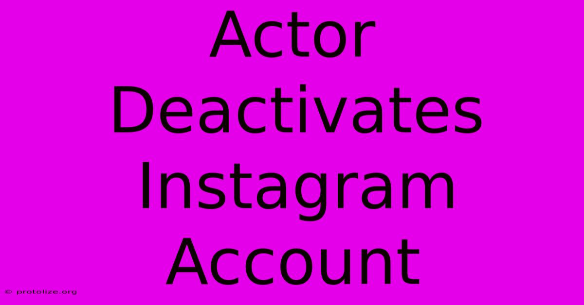 Actor Deactivates Instagram Account Actor Deactivates Instagram Account