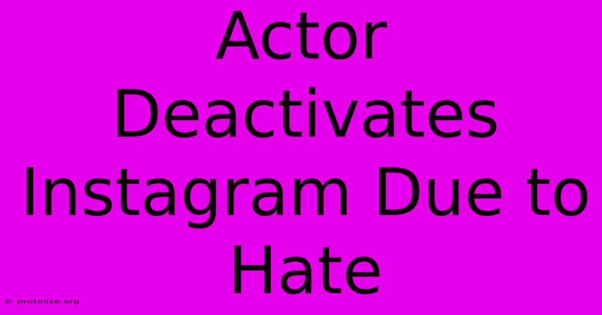 Actor Deactivates Instagram Due To Hate Actor Deactivates Instagram Due To Hate