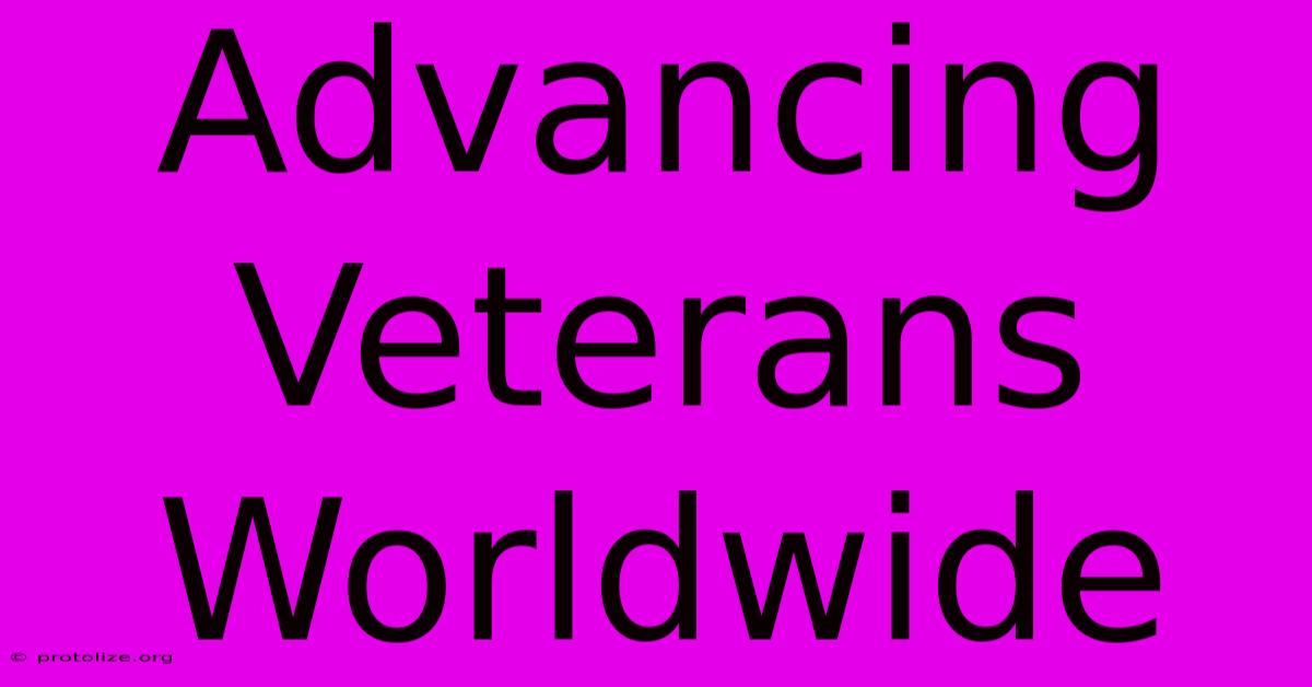 Advancing Veterans Worldwide Advancing Veterans Worldwide