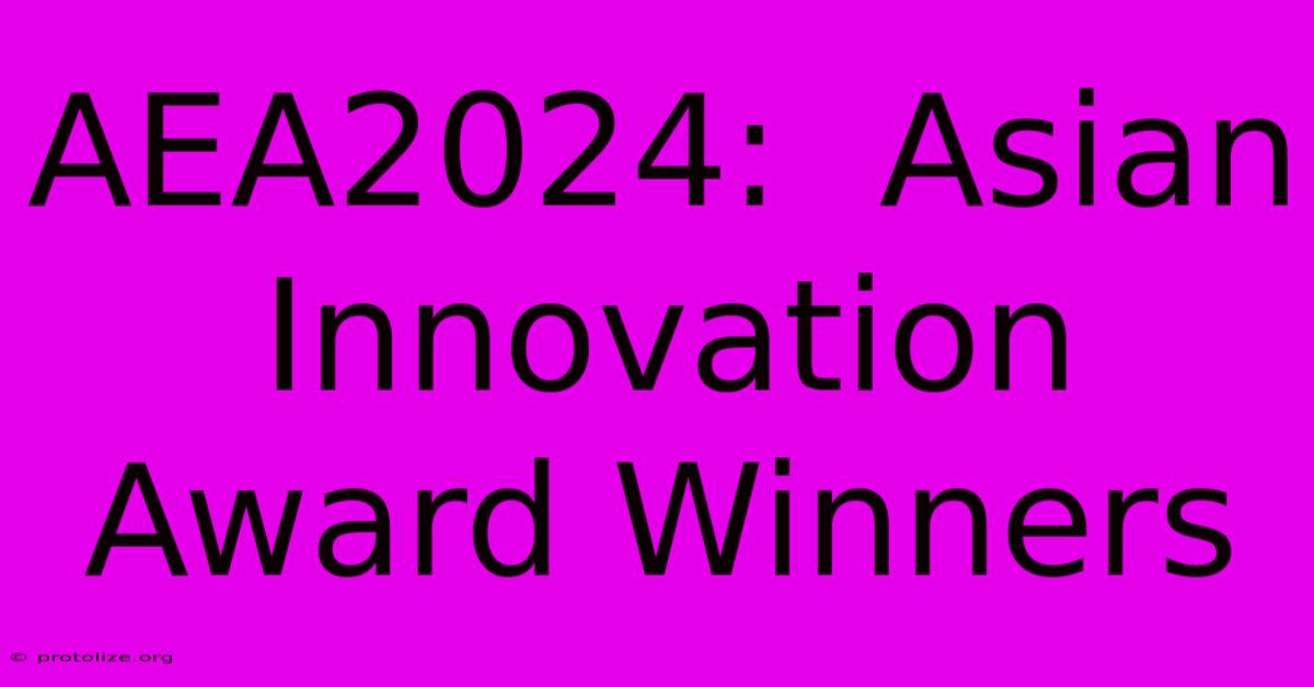 AEA2024: Asian Innovation Award Winners AEA2024: Asian Innovation Award Winners