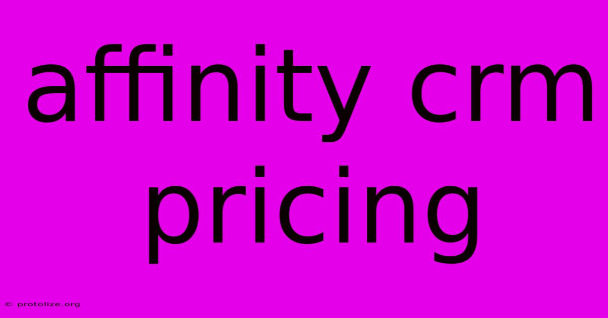 Affinity Crm Pricing Affinity Crm Pricing