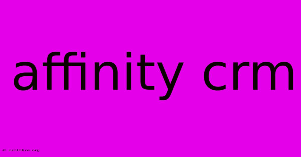 Affinity Crm Affinity Crm
