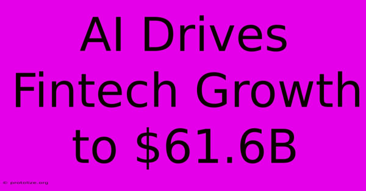 AI Drives Fintech Growth To $61.6B AI Drives Fintech Growth To $61.6B