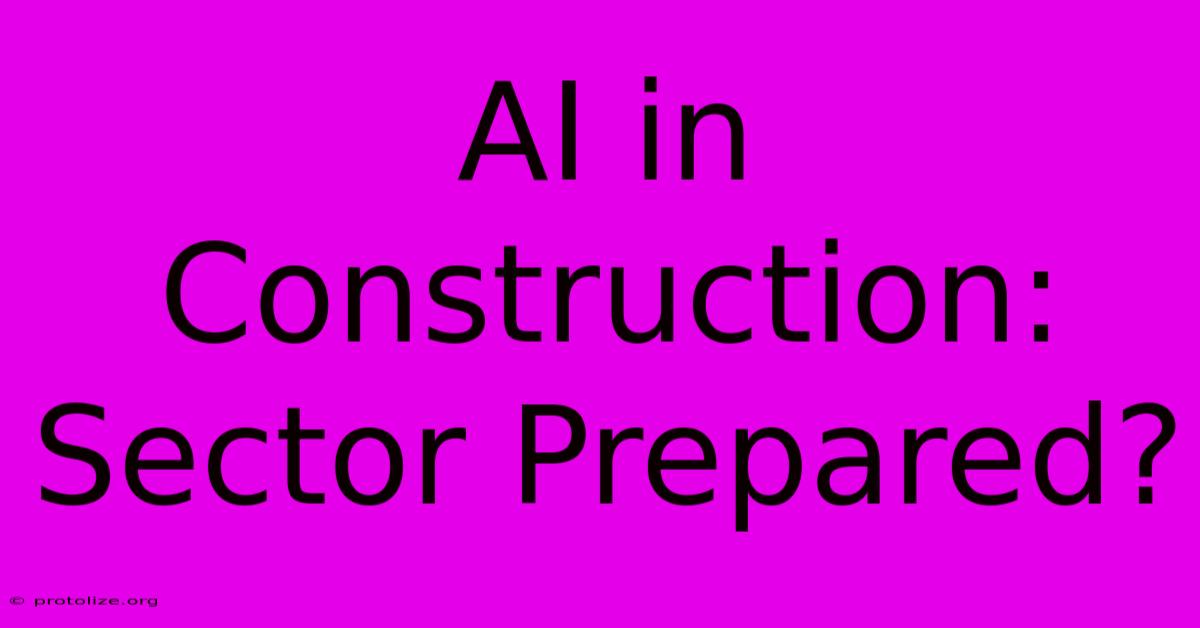 AI In Construction: Sector Prepared?