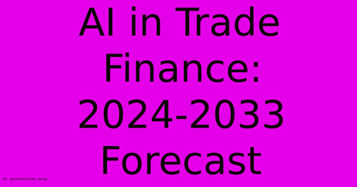 AI In Trade Finance: 2024-2033 Forecast AI In Trade Finance: 2024-2033 Forecast