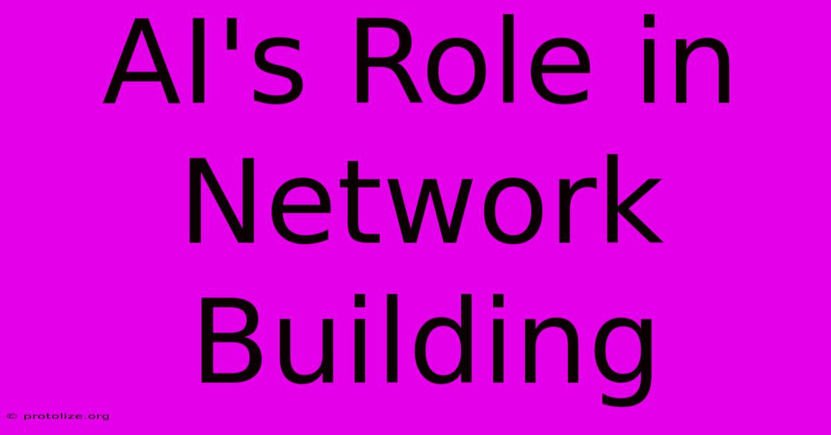 AI's Role In Network Building