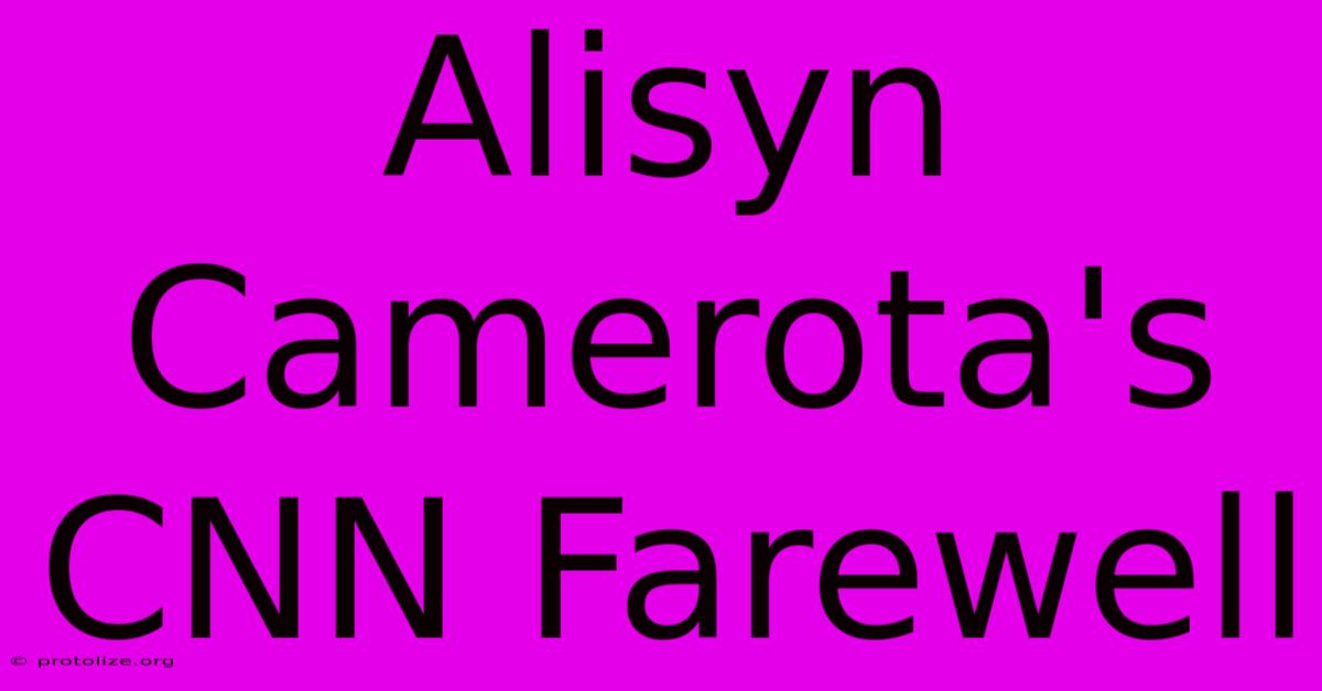 Alisyn Camerota's CNN Farewell Alisyn Camerota's CNN Farewell