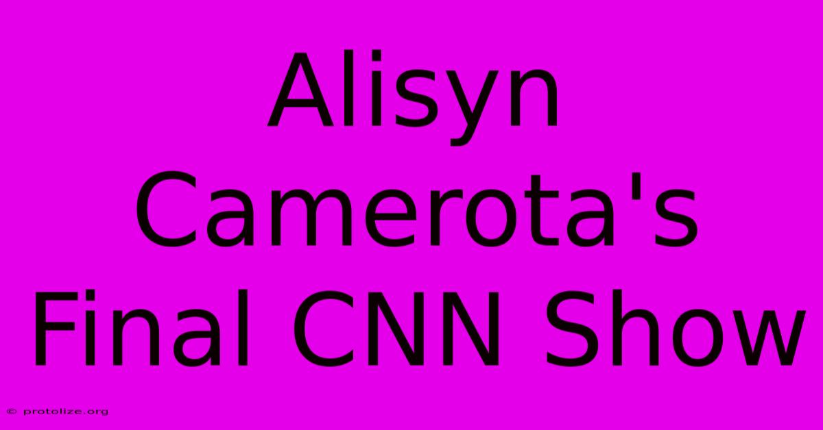 Alisyn Camerota's Final CNN Show Alisyn Camerota's Final CNN Show