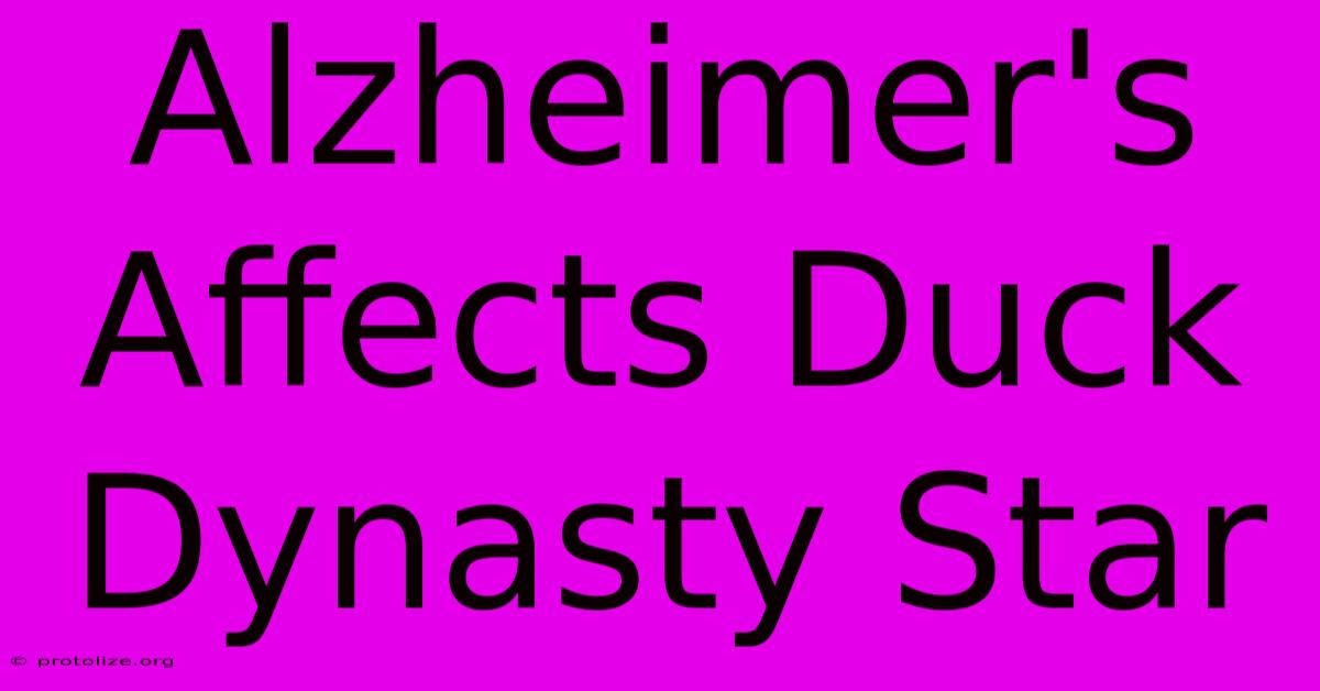 Alzheimer's Affects Duck Dynasty Star Alzheimer's Affects Duck Dynasty Star