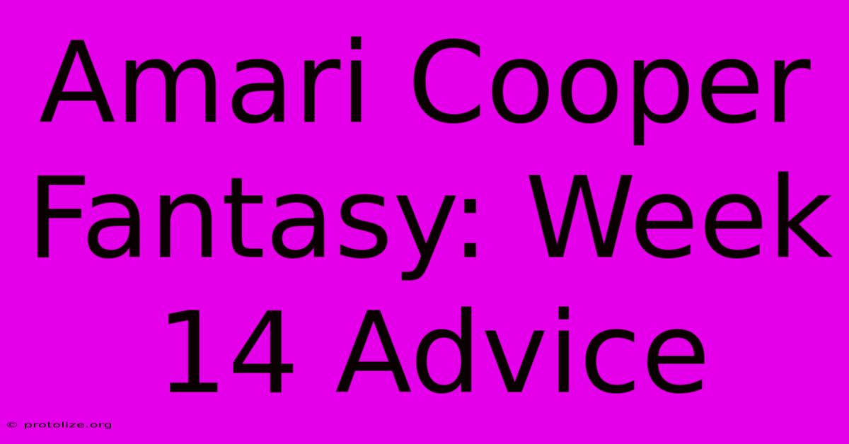 Amari Cooper Fantasy: Week 14 Advice