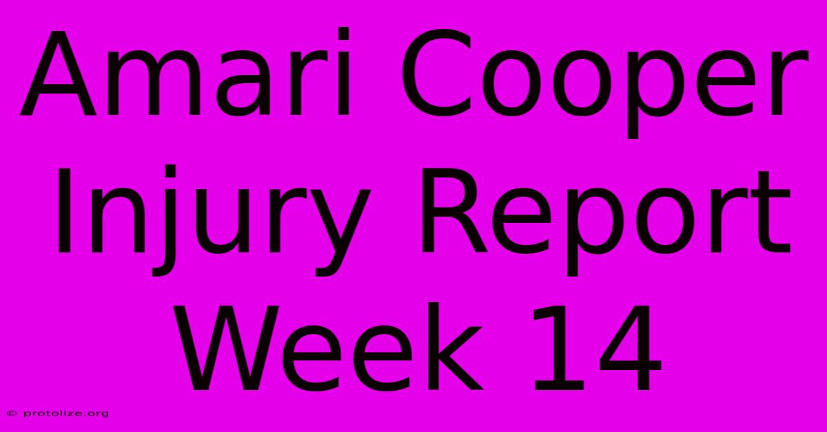 Amari Cooper Injury Report Week 14