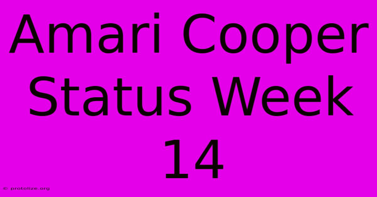 Amari Cooper Status Week 14