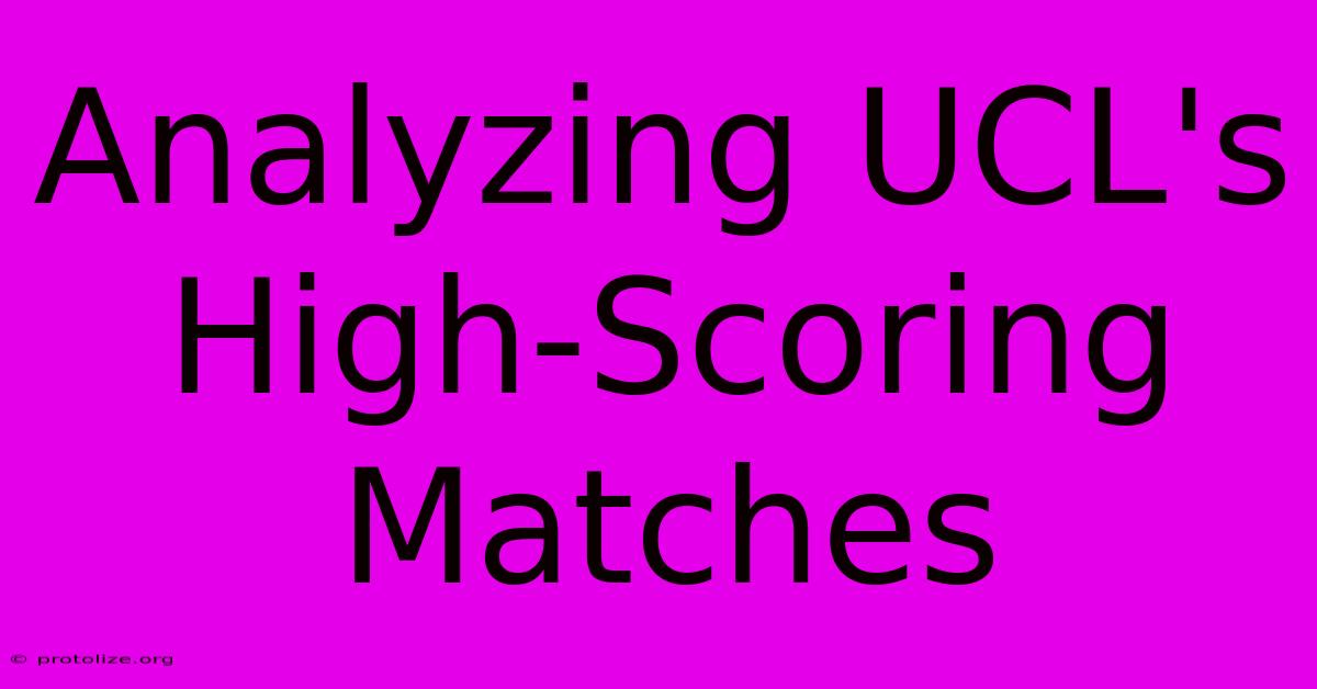 Analyzing UCL's High-Scoring Matches