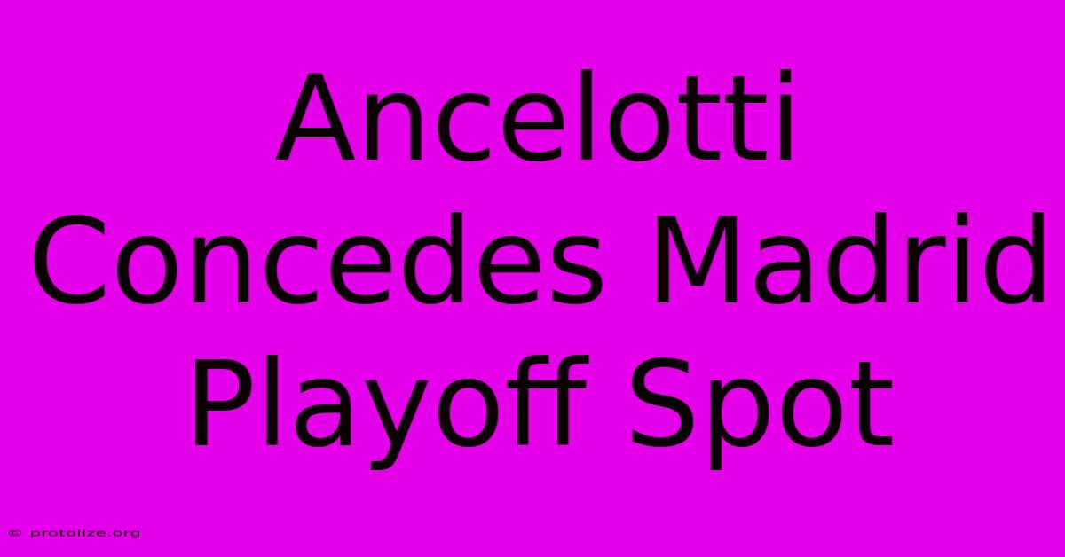 Ancelotti Concedes Madrid Playoff Spot