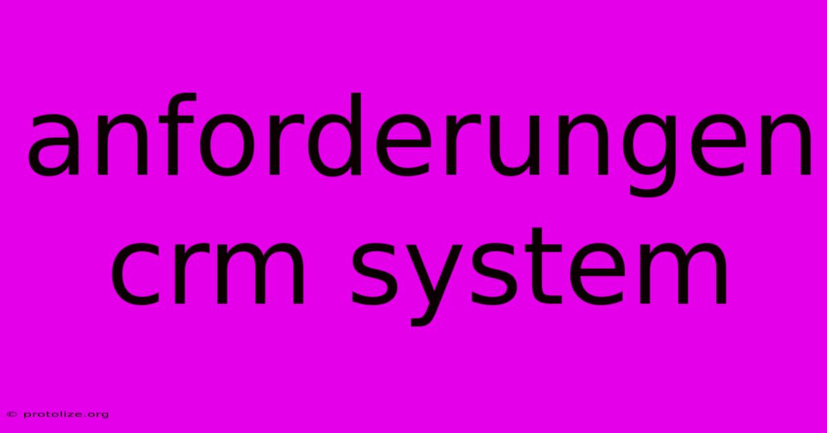 Anforderungen Crm System Anforderungen Crm System
