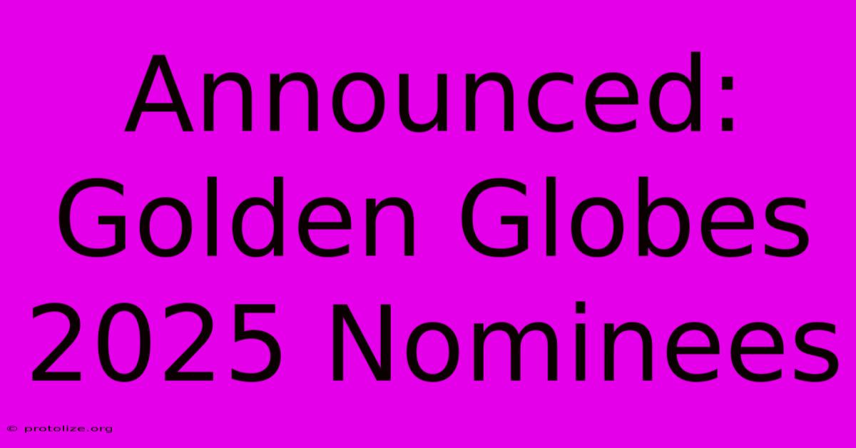 Announced: Golden Globes 2025 Nominees