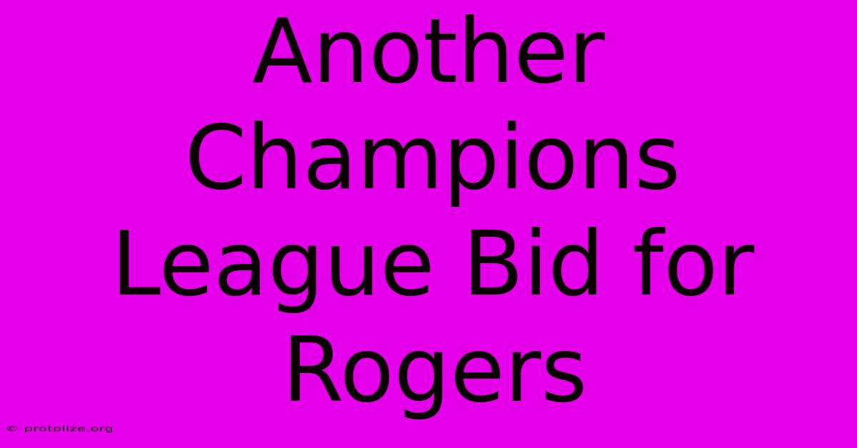 Another Champions League Bid For Rogers