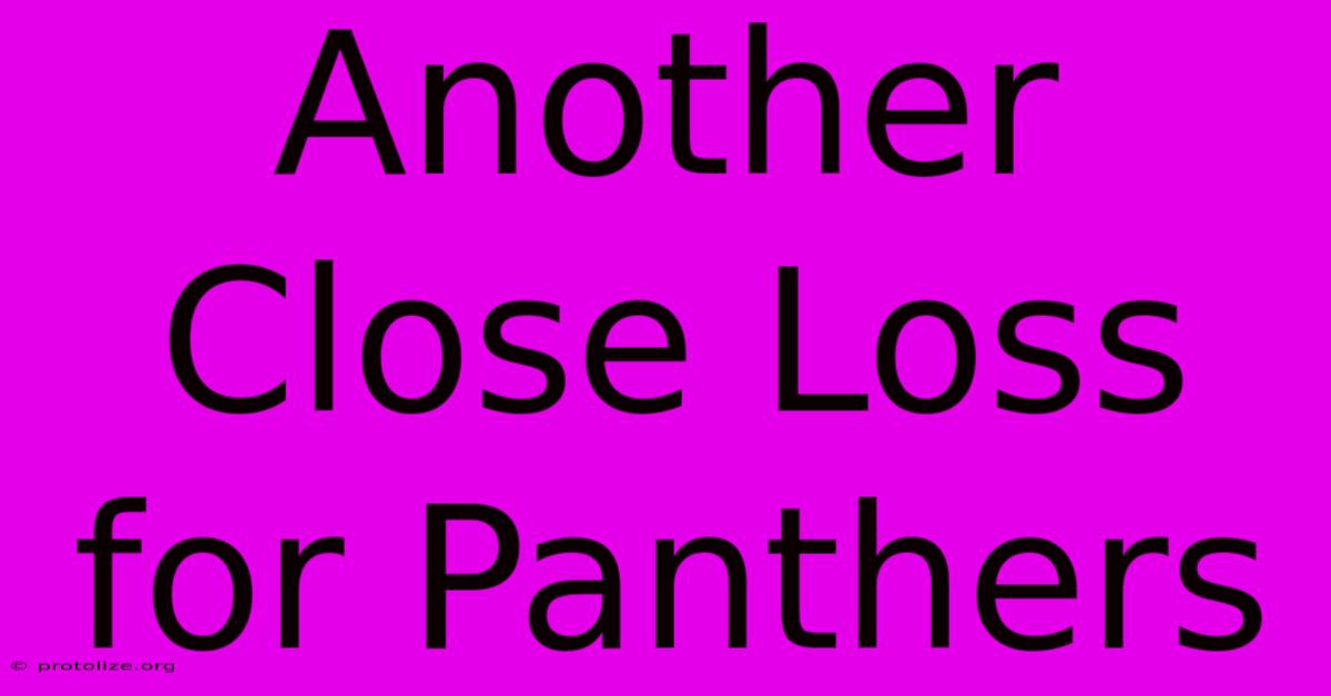Another Close Loss For Panthers Another Close Loss For Panthers
